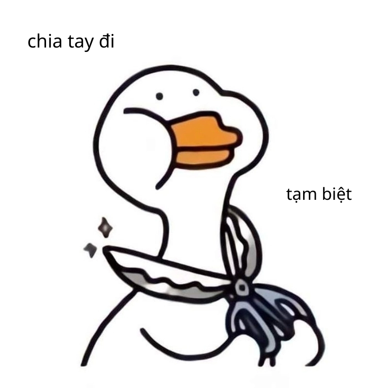 Lưu ngay chia tay meme để nói lời giã từ một cách vui nhộn