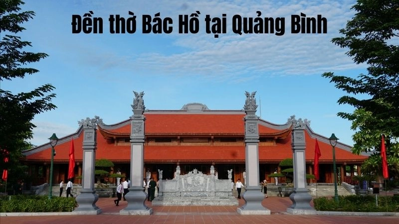 Đôi nét về đền thờ Bác Hồ tại Quảng Bình