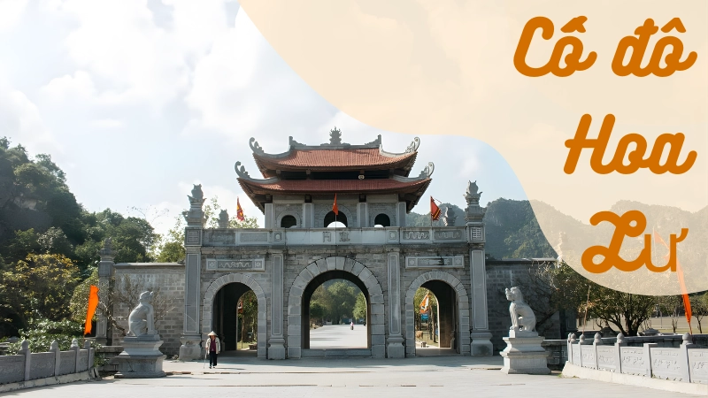 Dấu ấn lịch sử Cố đô Hoa Lư qua các triều đại