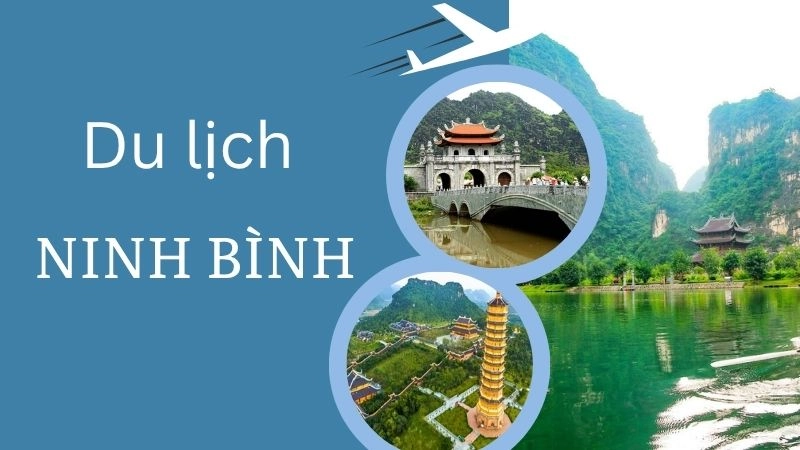 Thời điểm du lịch Ninh Bình lý tưởng nhất