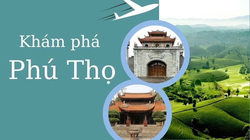 Giới thiệu tổng quan về Phú Thọ