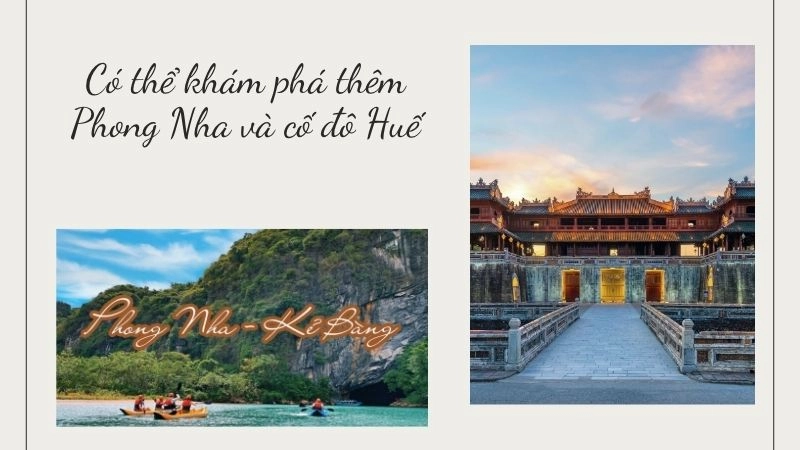 Có thể khám phá thêm Phong Nha hoặc cố đô Huế