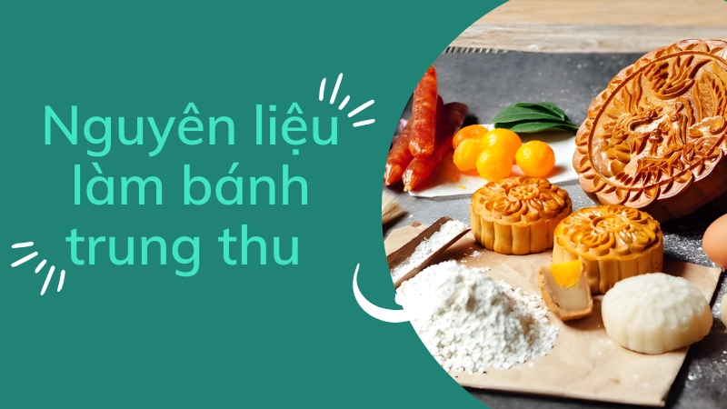bộ nguyên liệu làm bánh trung thu thập cẩm đầy đủ nhất tại nhà