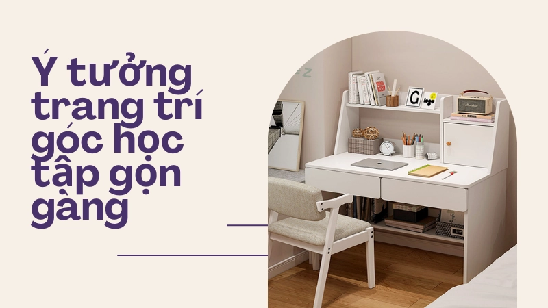 Mẫu bàn học thông minh tiết kiệm diện tích cho phòng nhỏ