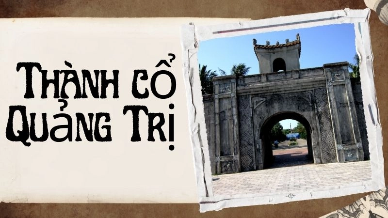Nguồn gốc xây dựng thành cổ quảng trị trong lịch sử 