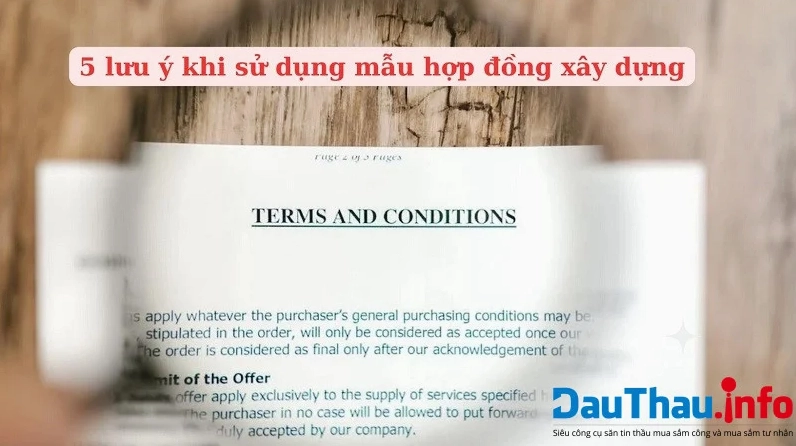 5 lưu ý quan trọng khi sử dụng mẫu hợp đồng xây dựng hiện nay