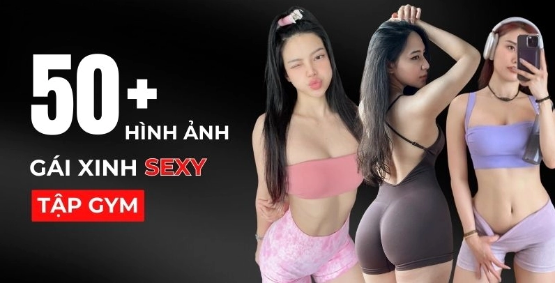 Ảnh gái xinh quyến rũ tập gym trong trang phục bó sát khoe đường cong cơ thể