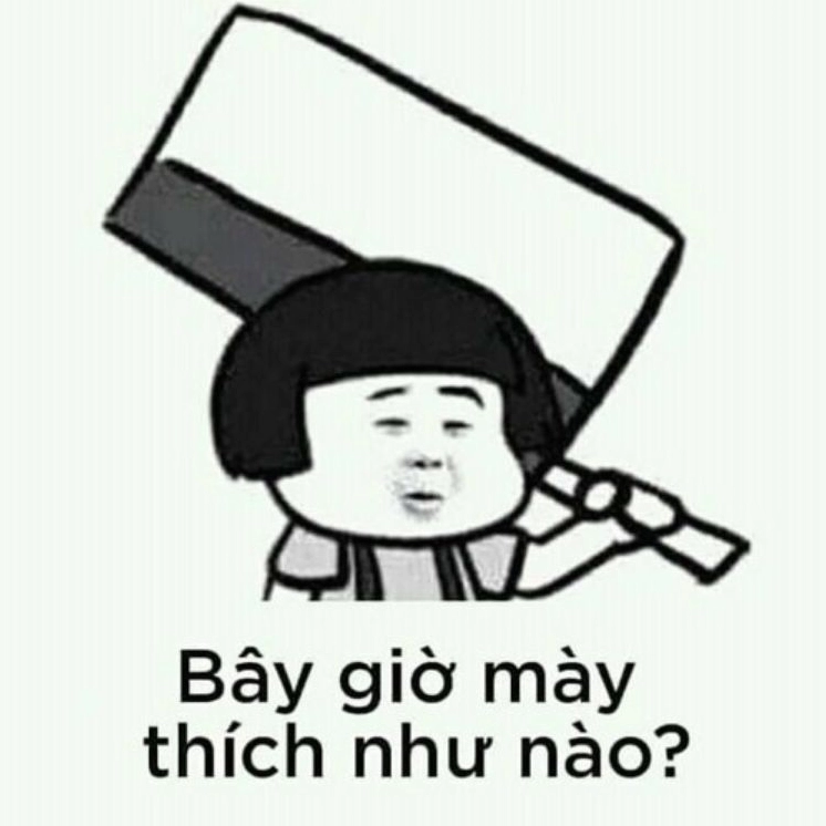 ảnh meme trung quốc bây giờ mày thích như nào