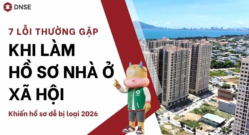 Các lỗi phổ biến thường gặp khi làm hồ sơ mua nhà ở xã hội dẫn đến nguy cơ bị loại