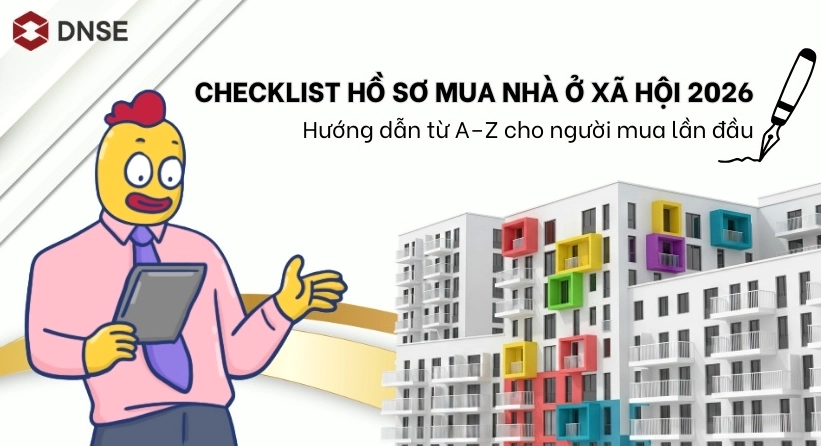 Checklist hướng dẫn chuẩn bị hồ sơ mua nhà ở xã hội từ A đến Z cho người mua lần đầu