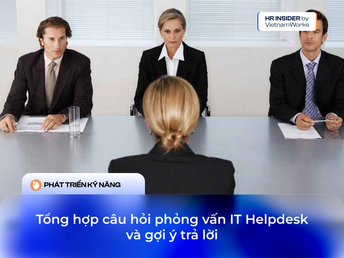 Danh sách câu hỏi phỏng vấn it helpdesk cần nỗ lực ôn tập kỹ lưỡng