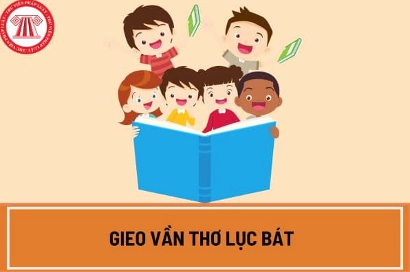 Gieo vần thơ lục bát là gì Cách gieo vần thơ lục bát như thế nào Ví dụ cách gieo vần thơ lục bát