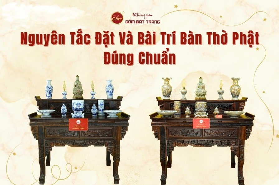 Hình ảnh hướng dẫn nguyên tắc đặt và bài trí bàn thờ Phật đúng chuẩn tại gia đình