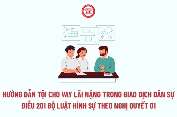 Hướng dẫn Tội cho vay lãi nặng trong giao dịch dân sự Điều 201 Bộ luật Hình sự theo Nghị quyết 01 thế nào