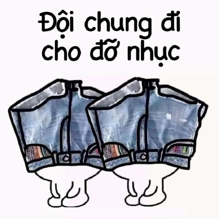 Meme đội quần với slogan đội chung đi cho đỡ nhục cực chất