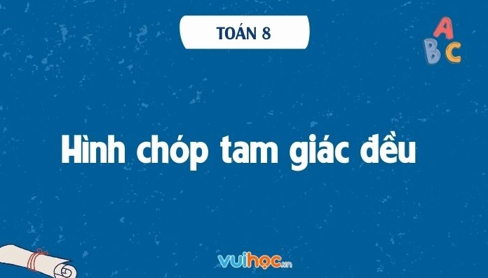Minh họa chi tiết cấu tạo của hình chóp tam giác đều trong chương trình toán học