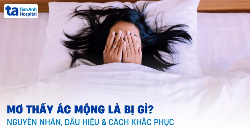 Mơ thấy ác mộng và bóng đè thường đi kèm với nhau do tâm lý bất ổn
