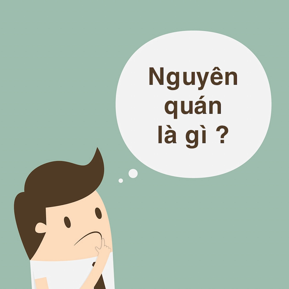 Nguyên quán là gì và nguyên quán là như thế nào