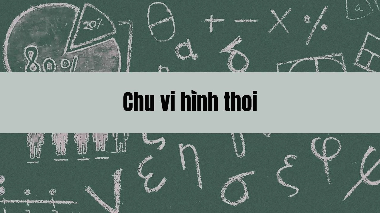 Tìm hiểu chu vi hình thoi công thức và cách tính chi tiết trong toán học