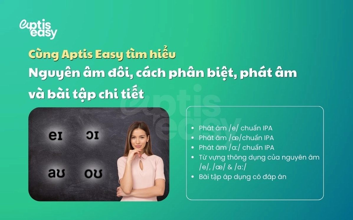 Tìm hiểu nguyên âm đôi, cách phân biệt, phát âm và bài tập chi tiết