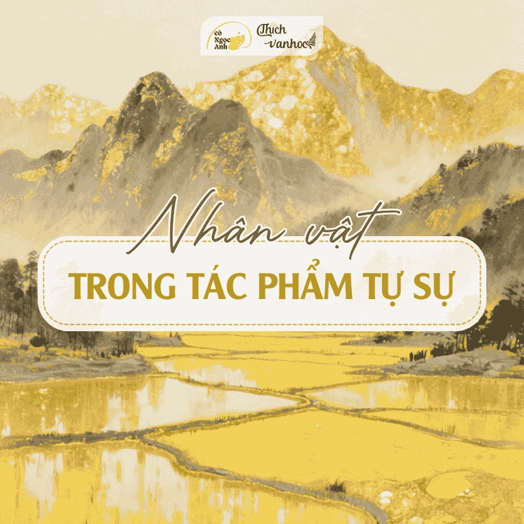 Xây dựng nhân vật trong tác phẩm tự sự là kỹ năng quan trọng