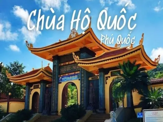 Chùa Hộ Quốc - Ngôi chùa linh thiêng nổi tiếng Phú Quốc