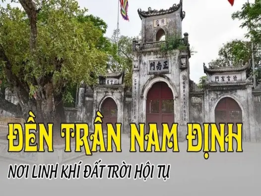 Đền Trần - Khám phá nét đẹp lịch sử và kiến trúc độc đáo