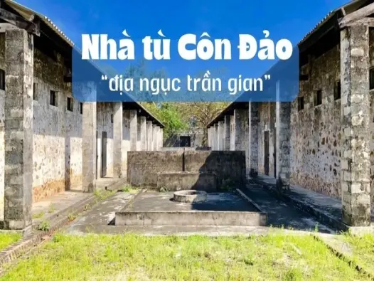 Nhà tù Côn Đảo - Nơi ghi dấu những năm tháng bi tráng
