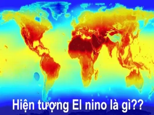 El Niño là gì? Hiện tượng khiến thời tiết toàn cầu đảo lộn