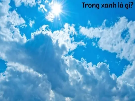 Trong xanh là gì và yếu tố tạo nên bầu không khí trong lành