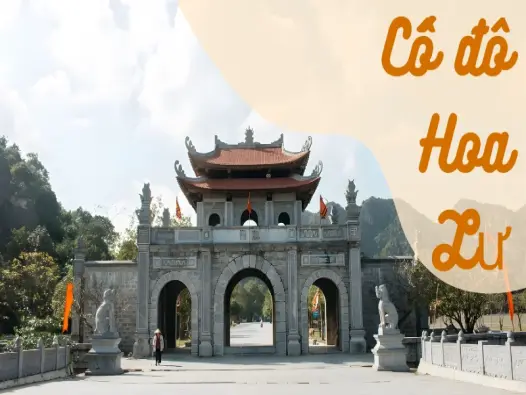 Cố đô Hoa Lư- Di sản lịch sử và kinh nghiệm khám phá