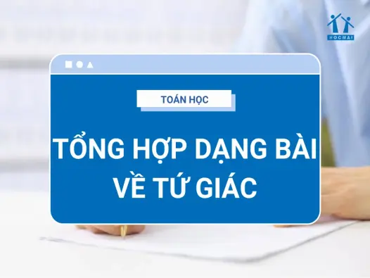 Hình tứ giác là gì và những kiến thức quan trọng bạn cần biết