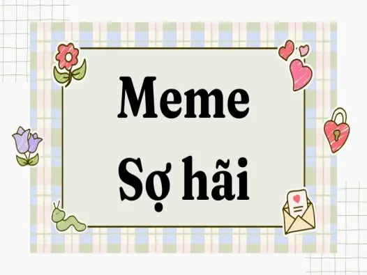 Tuyển tập ảnh meme sợ hãi tấu hài cực mạnh giải cứu ngày chán nản