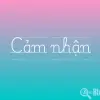 Giải thích khái niệm Cảm nhận là gì và cách rèn luyện tư duy