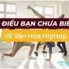 Hip hop là gì Giải mã toàn diện nền văn hóa đường phố độc đáo