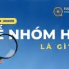 Nhóm họ là gì và những điều cần biết về văn hóa cưới hỏi này