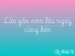Giải thích chi tiết thành ngữ lửa gần rơm lâu ngày cũng bén là gì