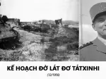 Nội dung của kế hoạch Đờ Lát Đơ Tátxinhi là gì chi tiết
