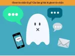 Tìm hiểu Ghost là gì và ý nghĩa của thuật ngữ Ghosting