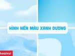 Tổng hợp bộ hình nền điện thoại màu xanh dương tuyệt đẹp cho năm nay