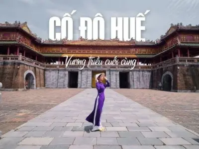 Cố đô Huế - Khám phá vẻ đẹp hoài cổ giữa lòng miền Trung