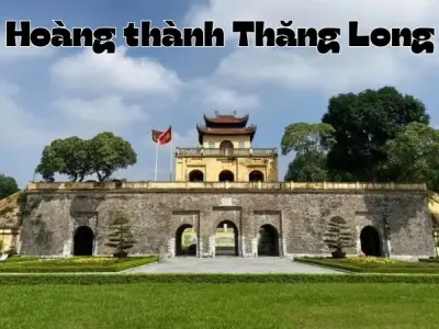 Hoàng thành Thăng Long - Kỳ quan lịch sử nghìn năm tuổi