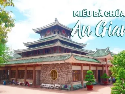 Miếu Bà Chúa Xứ - Điểm check-in lý tưởng khi đến Châu Đốc