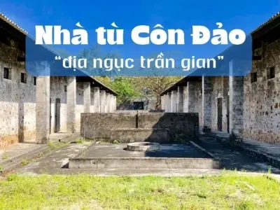 Nhà tù Côn Đảo - Nơi ghi dấu những năm tháng bi tráng