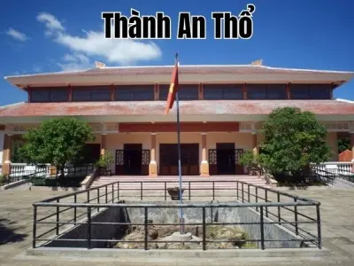 Thành An Thổ - Nơi lưu giữ dấu ấn lịch sử Việt Nam xưa