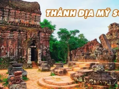 Thánh địa Mỹ Sơn - Khám phá quần thể di tích Chăm nổi tiếng
