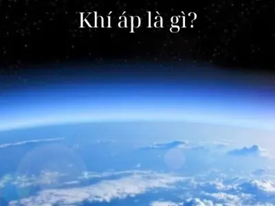 Khí áp là gì? Bí mật của áp suất không khí quanh ta