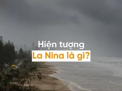 La Niña là gì? Cảnh báo khí hậu lạnh toàn cầu đang trỗi dậy