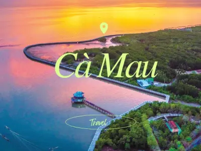 Cẩm nang du lịch Cà Mau- Khám phá thiên nhiên & trải nghiệm
