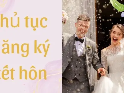 Thủ tục đăng ký kết hôn cần biết để tránh mất thời gian